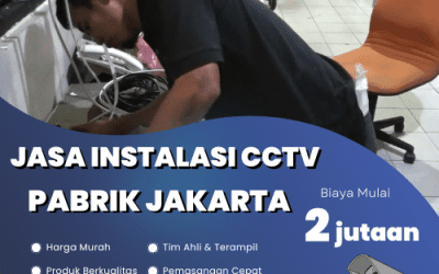 Jasa Instalasi CCTV Pabrik Jakarta | Legalitas Resmi & Bergaransi