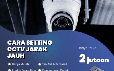 Panduan Lengkap Cara Setting CCTV Jarak Jauh Tanpa Ribet
